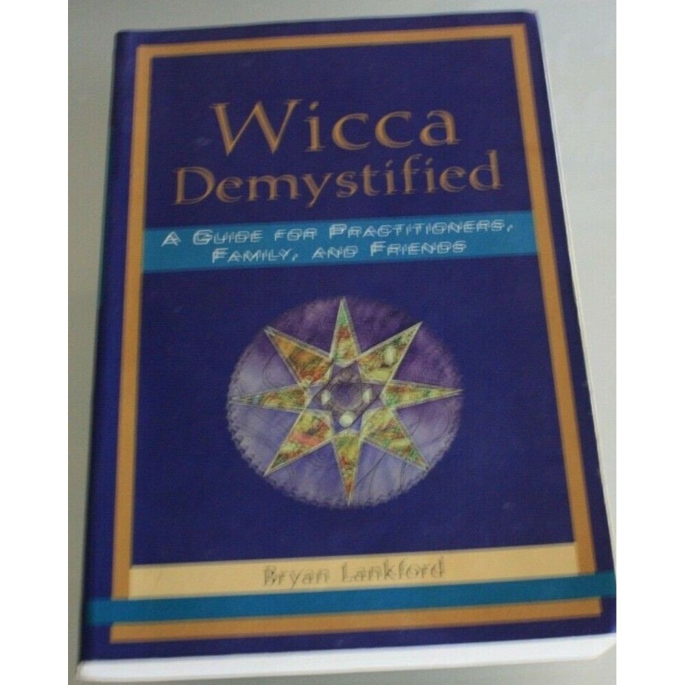 Wicca Demystified: A Guide for Practitioners Family and Friends Signed by Author
